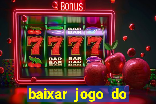 baixar jogo do tigrinho plataforma nova